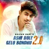 About Ashi Bole Gelo Bondhu 2.0 Song