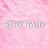 About STAY AWAY Song