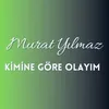 About Kimine Göre Olayım Song