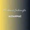 About Aldanmaz Song