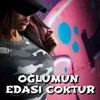 OĞLUMUN EDASI COKTUR