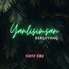 About YANLISIMSAN BERGOYANG Song