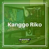Kanggo Riko Remix