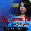 About Na Darze Pa Las Zulfe Zama Song