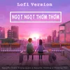 Ngọt Ngọt Thơm Thơm Lofi