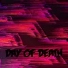 DAY OF DEATH