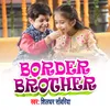 About BORDER BROTHER Song