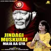 About Jindgi Muskurai Maja Aa Gaya Song