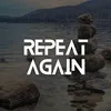 About REPEAT AGAIN Song