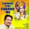About Sanware Tere Charno Me Song