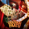 About Vaazhkai Paatu Song