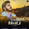 About Chora Bawala Song