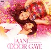 About Jaani Door Gaye Song