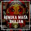 About Renuka Mata Bhajan Song