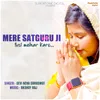 About Mere Satguru Ji Tusi Mehar Karo Song