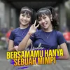 About Bersamamu Hanya Sebuah Mimpi Song