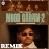 Mood Garam 2 Remix