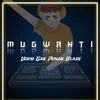 About MUGWANTI Veris Gak Penak Blass Song