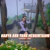 About Hanya Aku Yang Mencintaimu Song