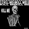 About KILL ME Song