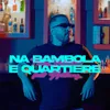 Na bambola e quartiere