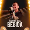 Na Conta Da Bebida