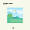 About Enjoy the Outdoors Song
