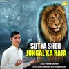 About Sutya Sher Jangal Ka Raja Song