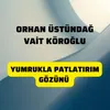 Yumrukla Patlatırım Gözünü