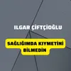 About Sağlığımda Kıymetimi Bilmedin Song