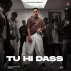 Tu Hi Dass