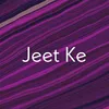 About Jeet Ke Song