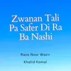About Zwanan Tali Pa Safer Di Ra Ba Nashi Song