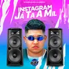About INSTAGRAM JÁ TA A MIL Song
