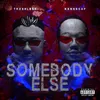 Somebody Else