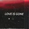 About Love is gone Song