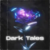 About Dark Tales Song