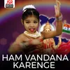 About Ham Vandana Karenge Song