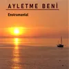 About Ayletme Beni Enstrumantal Song