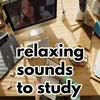 relaxing sounds to study
