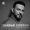 About Kime Bu İnat Song