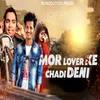 About Mor Lover Ke Chadi Deni Song