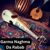 About Garma Naghma Da Rabab Song