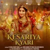 About Kesariya Kyari Song