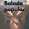 About Balada Popular Song