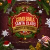 Cómo Baila Santa Claus