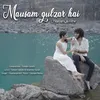 About Mausam Gulzar hai Song