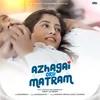 About Azhagai Oru Matram Song