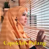 About Capeklah Pulang Song