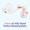 1 Hour of Jolly Good Fellow Sleeping Baby, Pt. 1